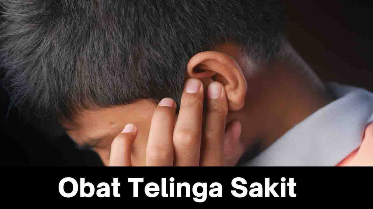 Obat Telinga Sakit Terbaik: Hentikan Rasa Tidak Nyaman dengan Solusi Ampuh!