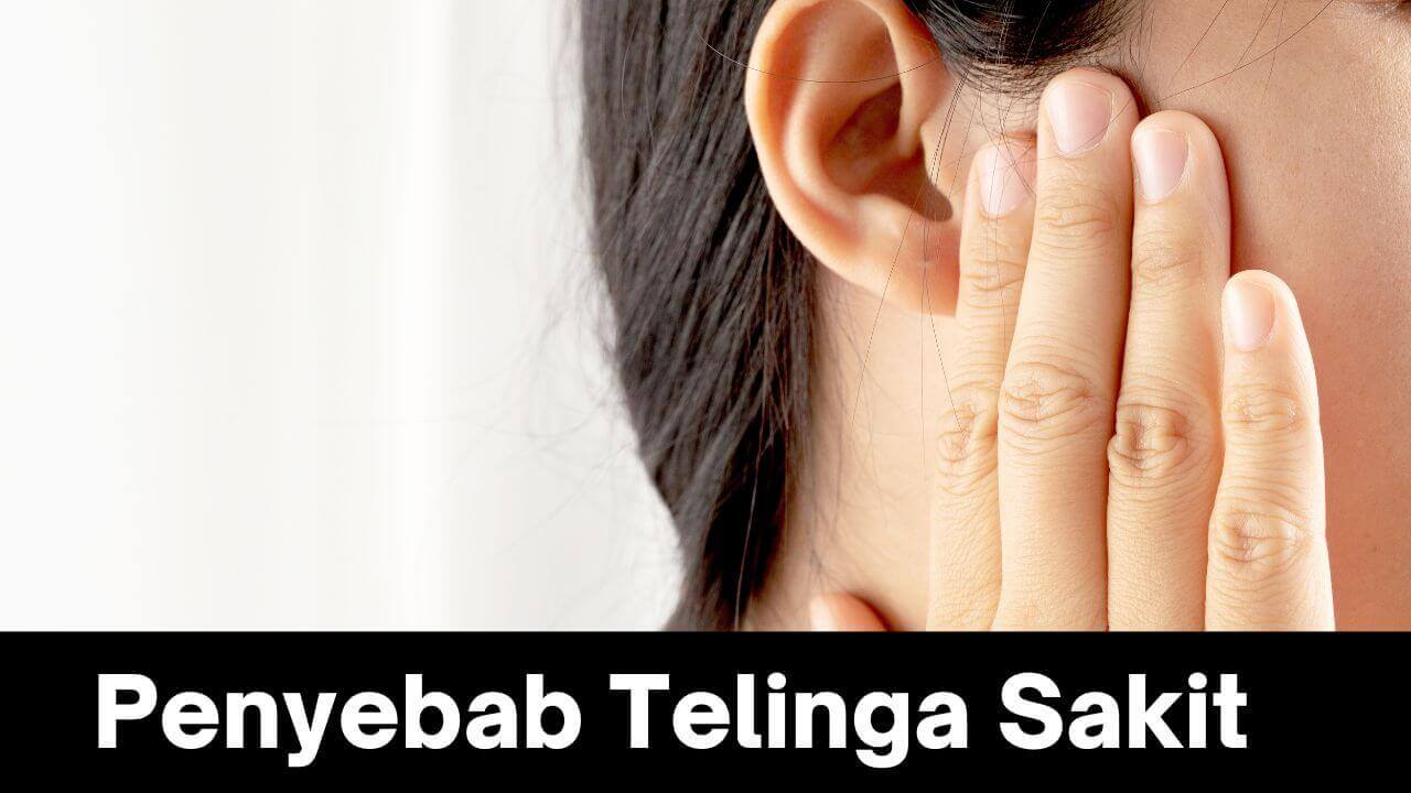 Sudahkah Anda Tahu? Inilah 10 Penyebab Telinga Sakit yang Harus Diketahui
