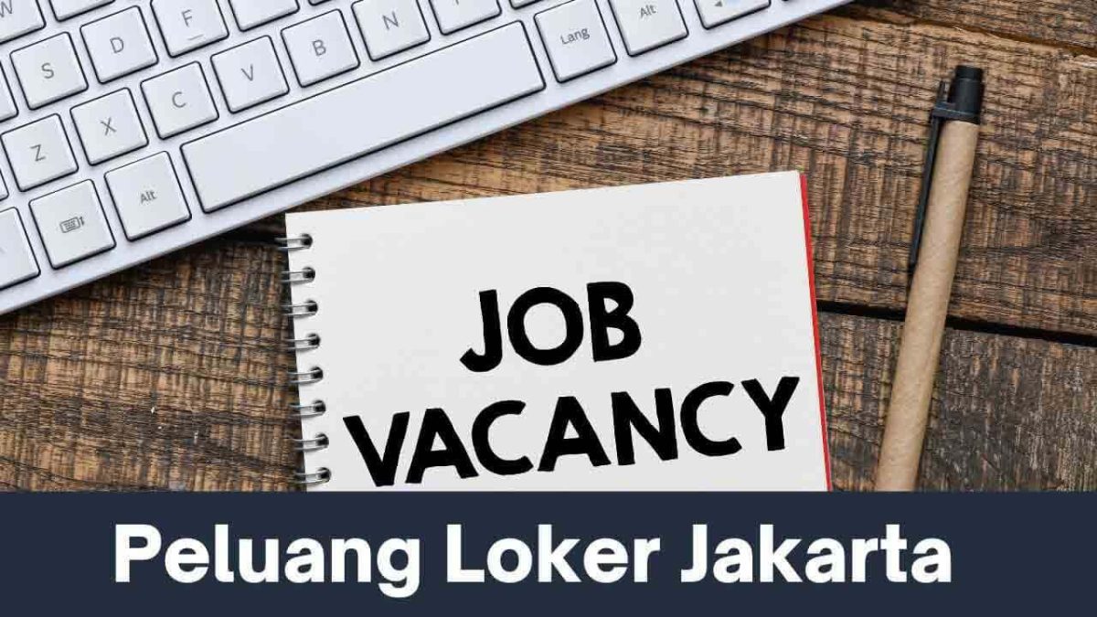 Bertumbuh Bersama Ibukota Dengan Peluang Loker Jakarta Untuk Profesi
