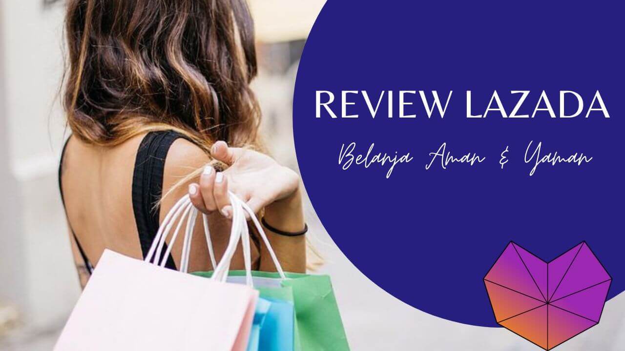 Review Lazada: Belanja Online Aman dan Nyaman  – Pilihan No.1 di Asia Tenggara