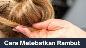 Cara Melebatkan Rambut