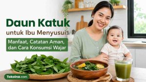 Daun Katuk untuk Ibu Menyusui: Manfaat, Catatan Aman, dan Cara Konsumsi Wajar